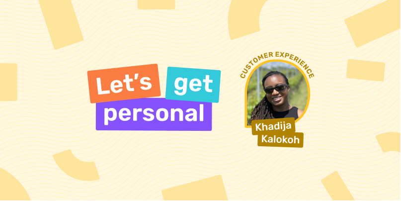 Let's get Personal: Meet Khadija!