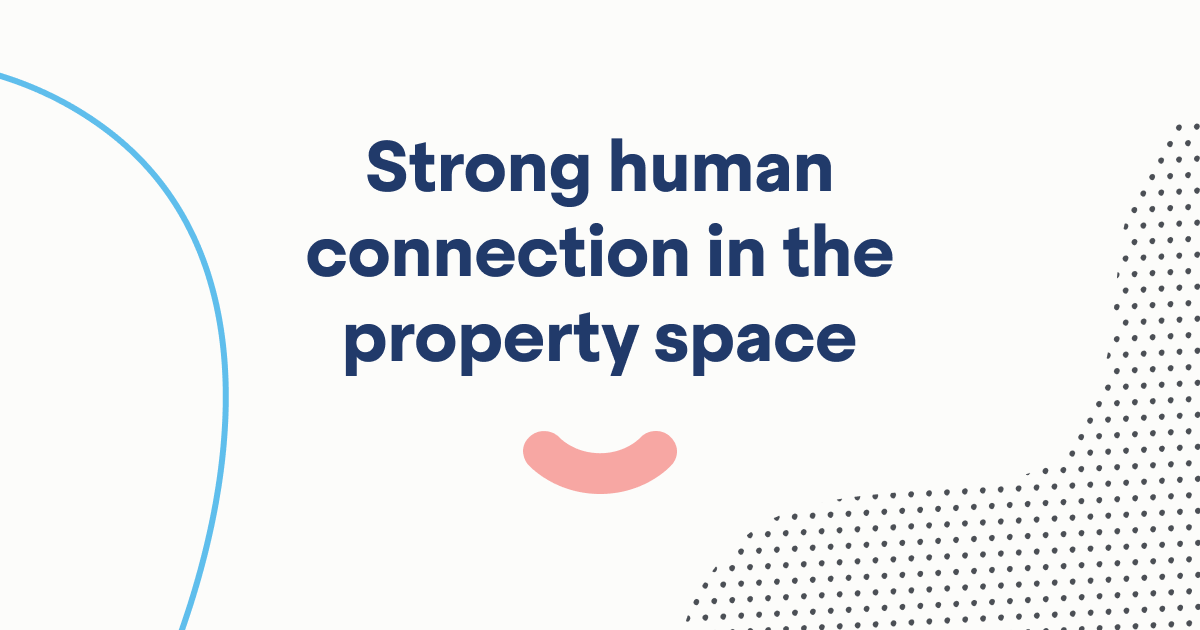 Strong human connection in the property space