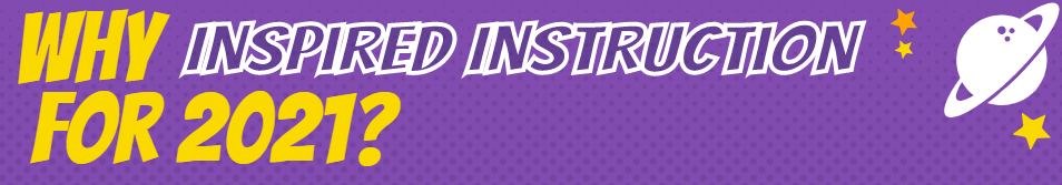 why inspiredinstruction for 2021