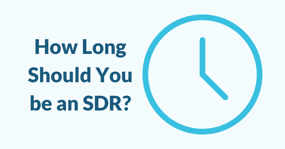 Clock with text that says How long should you be an SDR?