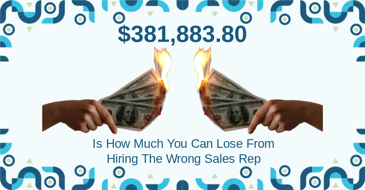 Lose Money From Hiring The Wrong Sales Rep