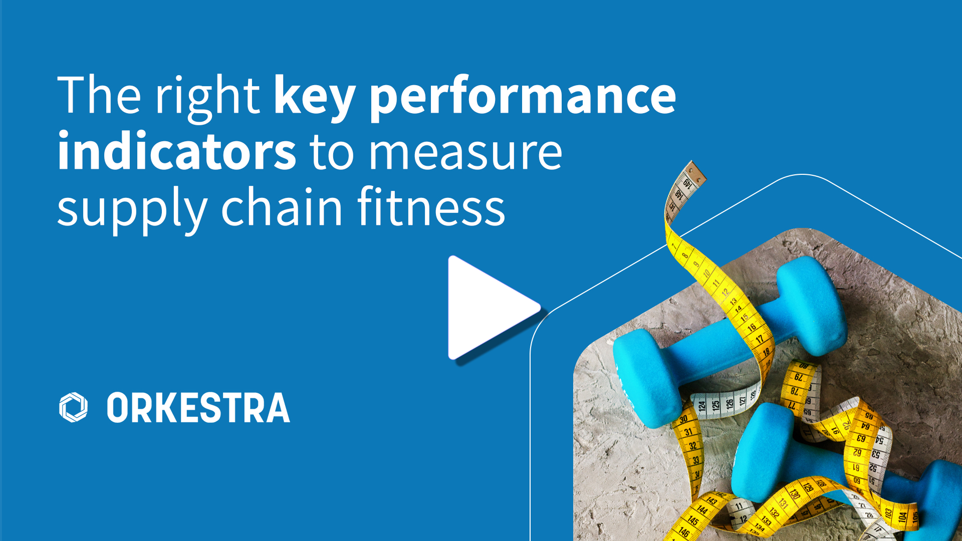 The right Key Performance Indicators to measure supply chain fitness