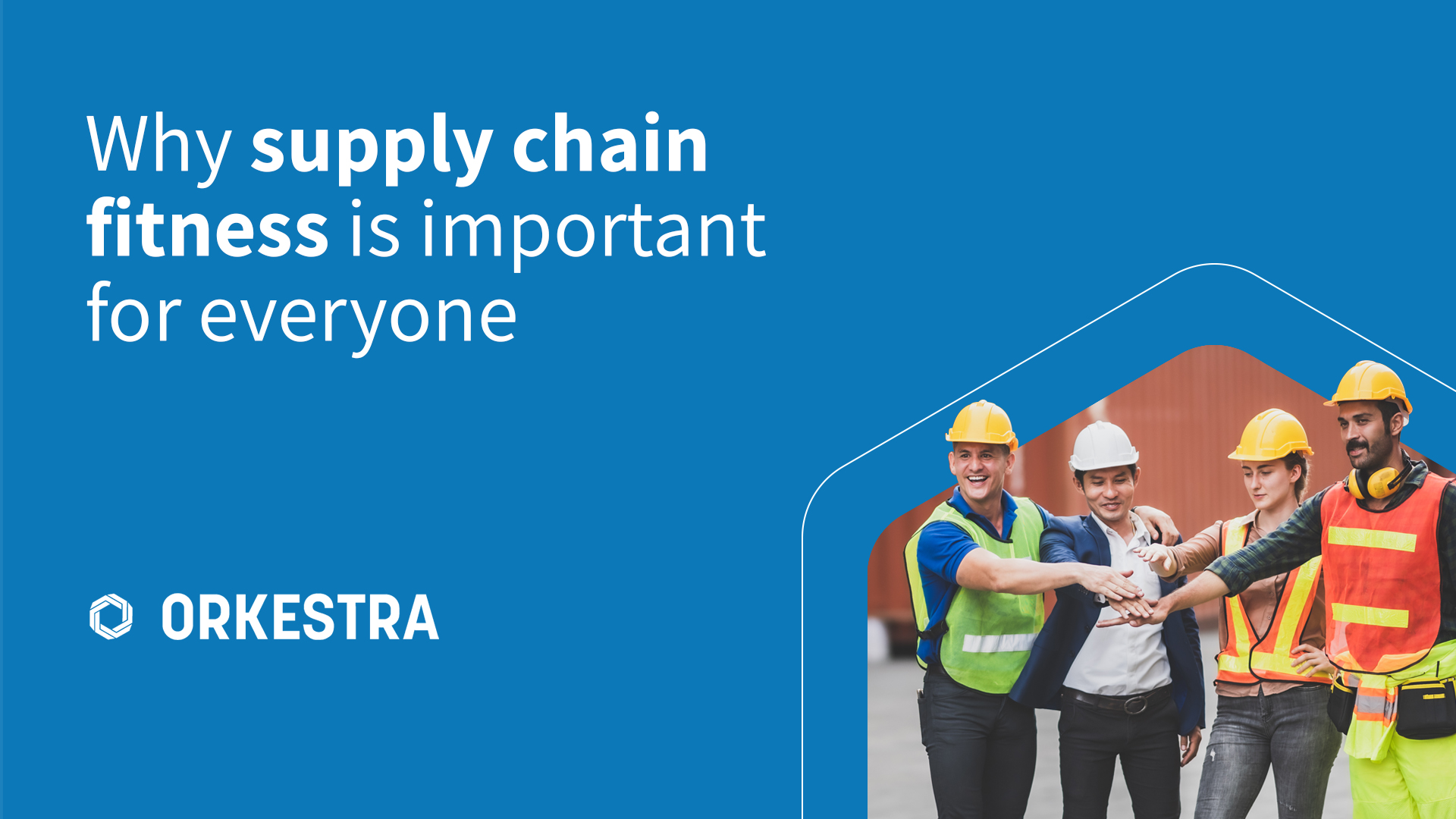 Why supply chain fitness is important for everyone
