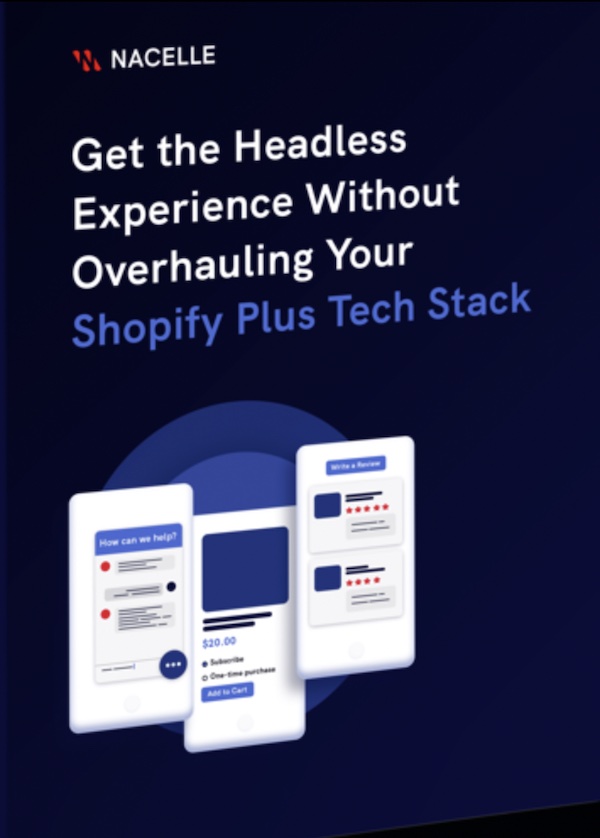 nacelle summary: get the headless experience without overhauling your shopify plus tech stack