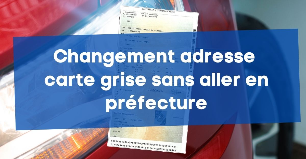 Comment Changer Adresse Carte Grise