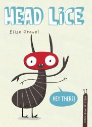 HEAD LICE by Elise Gravel book cover cartoon lice louse saying Hey There!