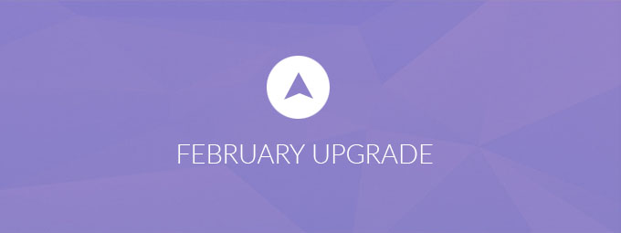 Your February Upgrade is Here