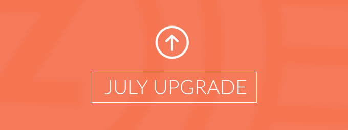 Your July Upgrade is Here