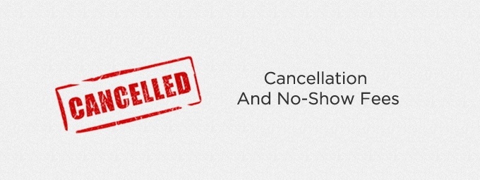 Cancellation and No Show Fees