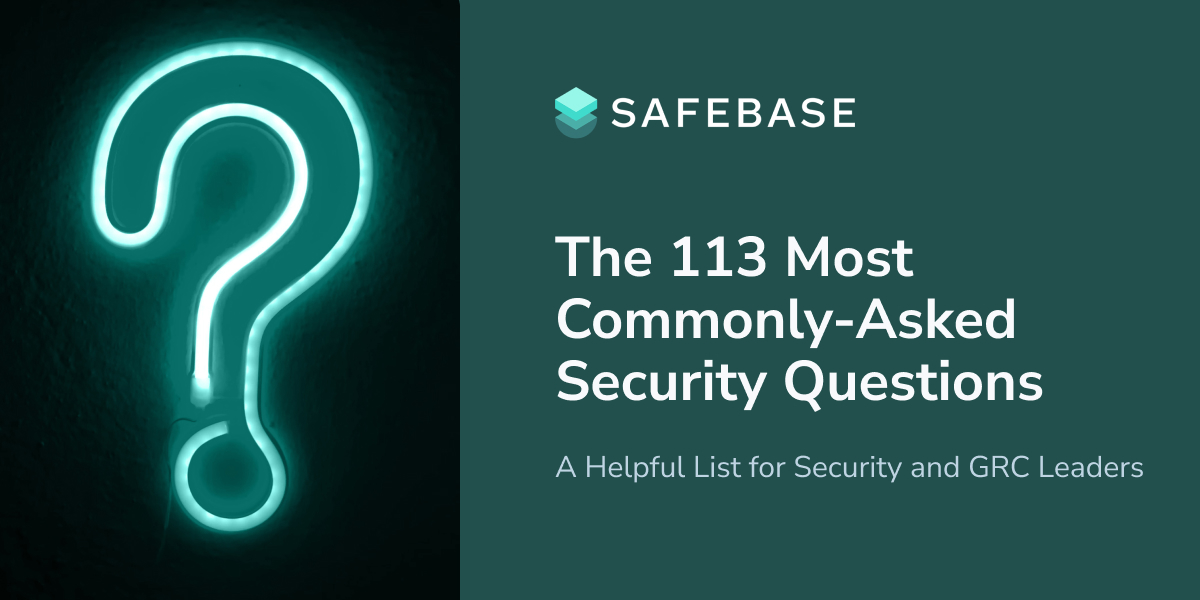 The 113 Most CommonlyAsked Security Questions SafeBase Resources