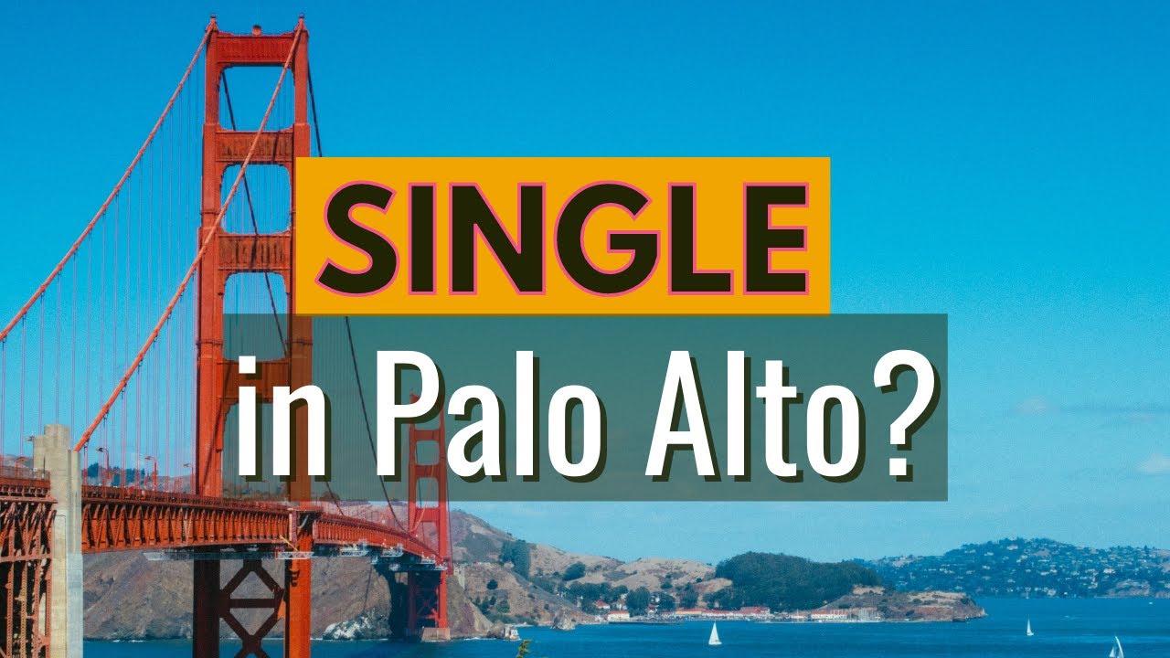 Living in Palo Alto, California Single- Where should I move to?