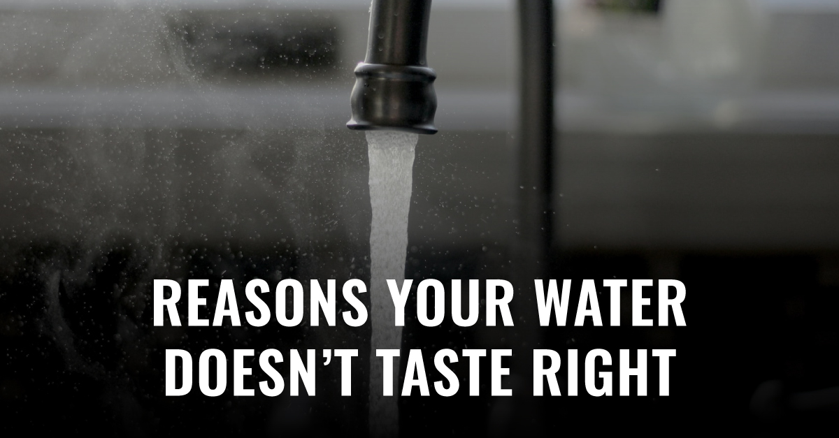 Reasons Your Water Doesn’t Taste Right