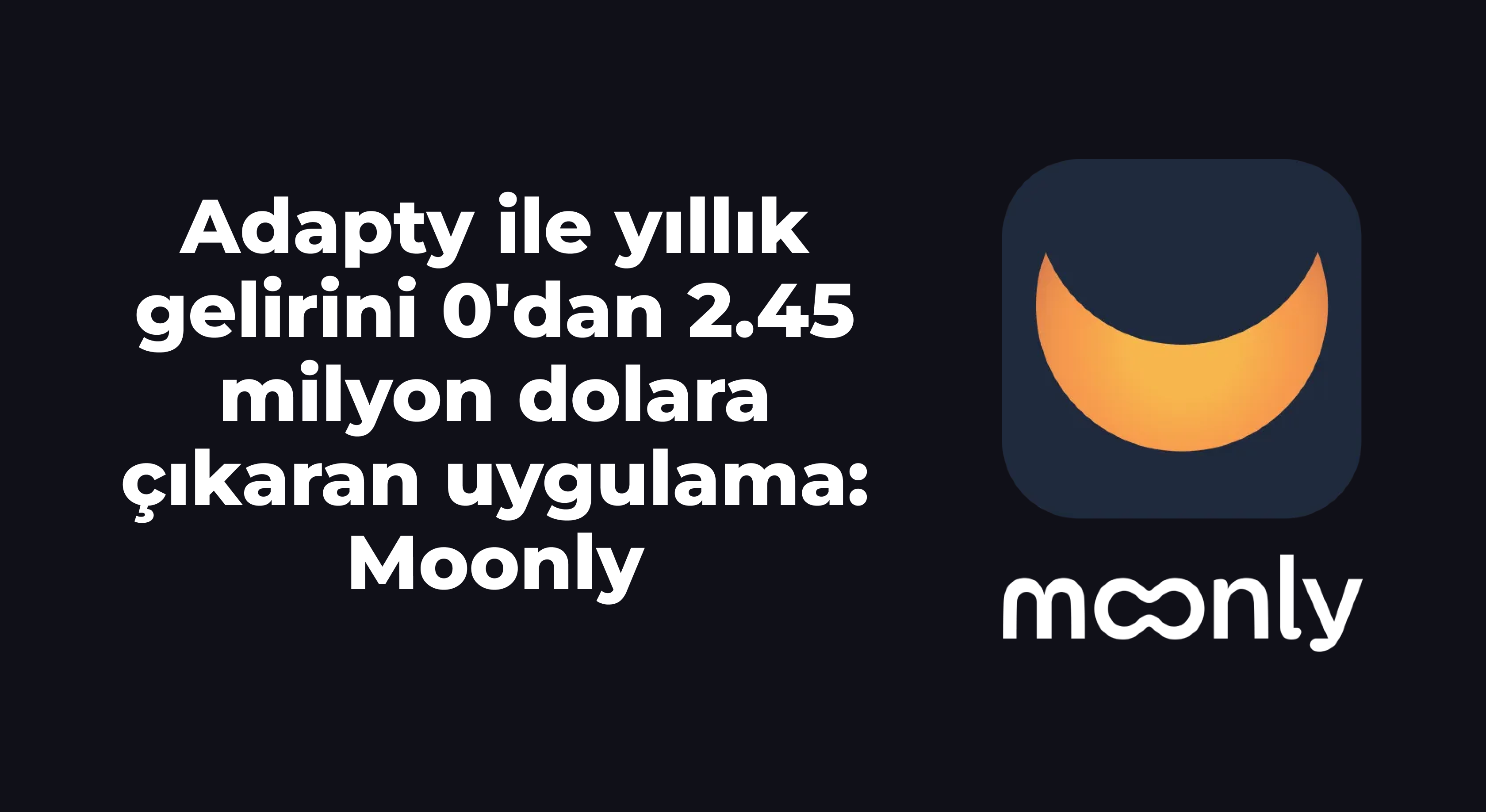 Adapty ile yıllık gelirini 0'dan 2.45 milyon dolara çıkaran uygulama: Moonly