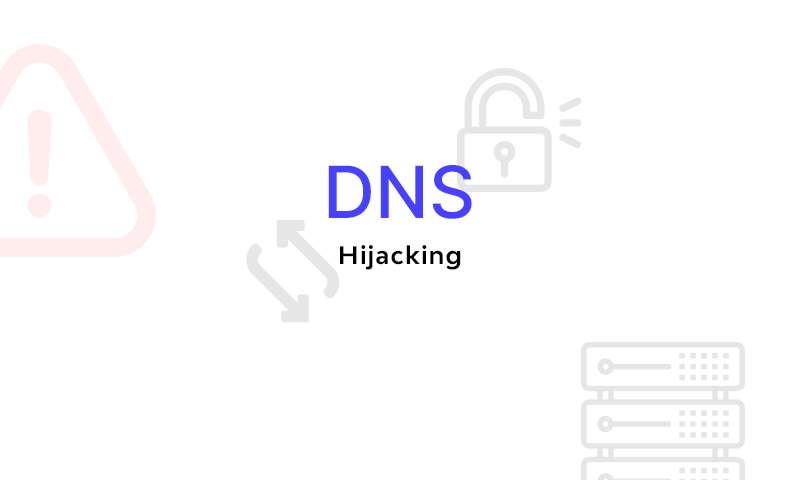 What Is DNS Hijacking? Basic Methods Of Protection