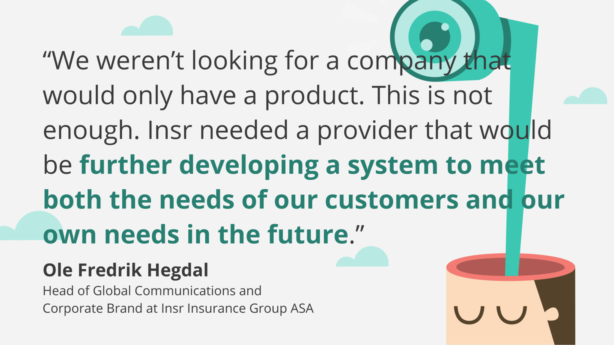 Quote by one of Cloud Insurance's clients.