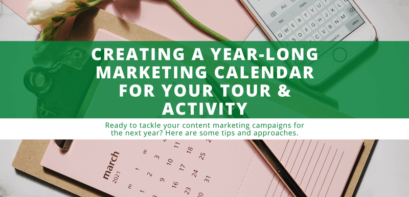 Creating A Year Long Marketing Calendar For Your Tour Activity 