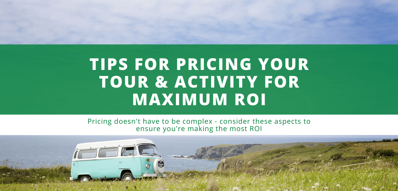Tips for Pricing Your Tour & Activity For Maximum ROI | Boosting Bookings