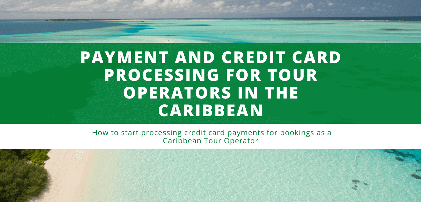 Payment and Credit Card Processing for Tour Operators in the Caribbean ...