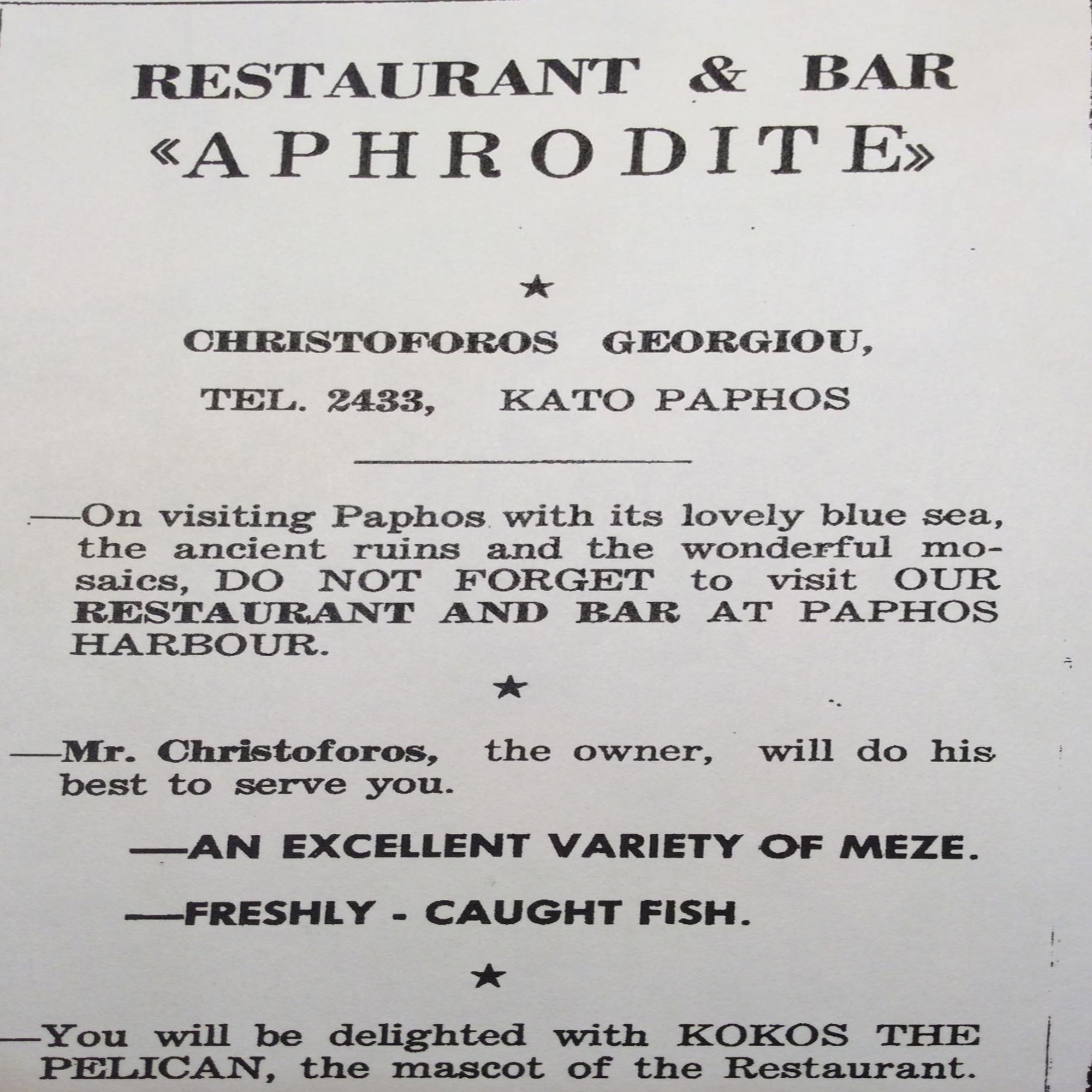 A small restaurant/coffee shop opens at the small Paphos harbour by the name Aphrodite (Venus),mainly to serve the fishermen and the few dockers who were working at the ships anchoring at the Paphos moorings.