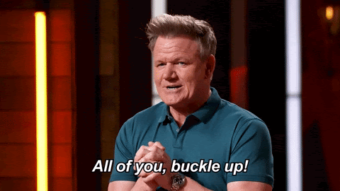 Hell's Kitchen Chef Gordon Ramsey clapping his hands together and telling his competitors to "buckle up"
