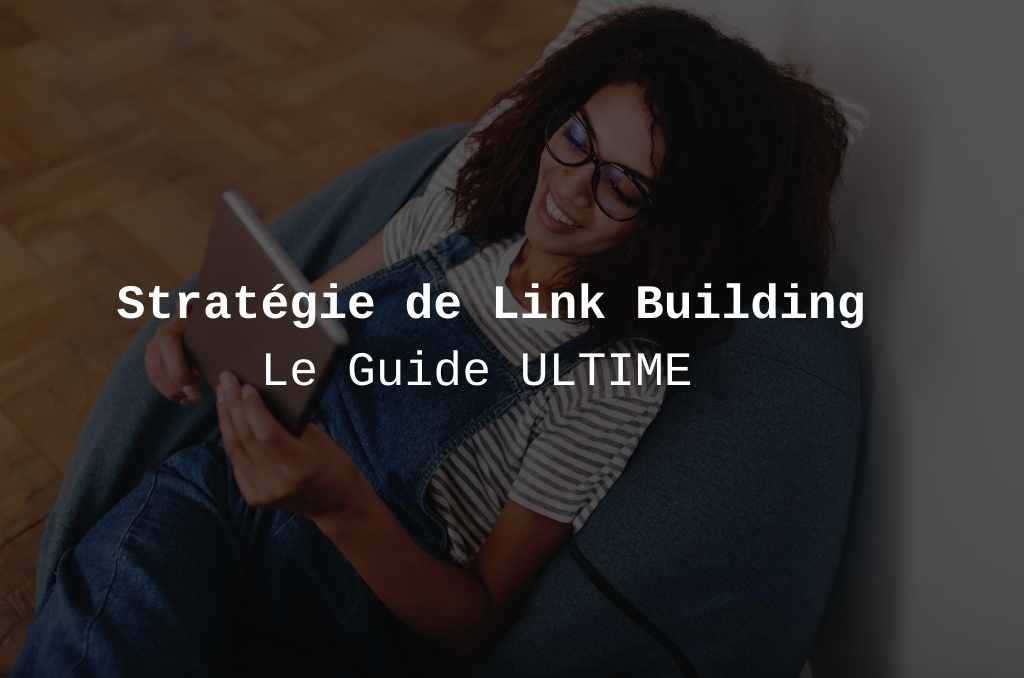 Backlinks de qualité en 2022 | Stratégie de linkbuilding