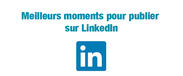 Quand publier sur LinkedIn