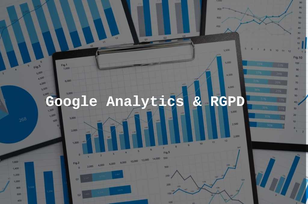 Google analytics et le réglement général pour la protection des données