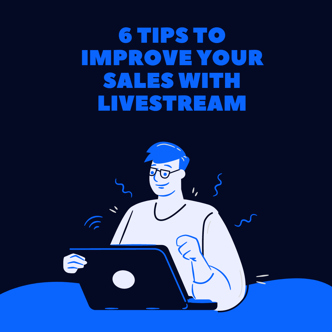 6 Tips to Improve Your Sales with Livestream