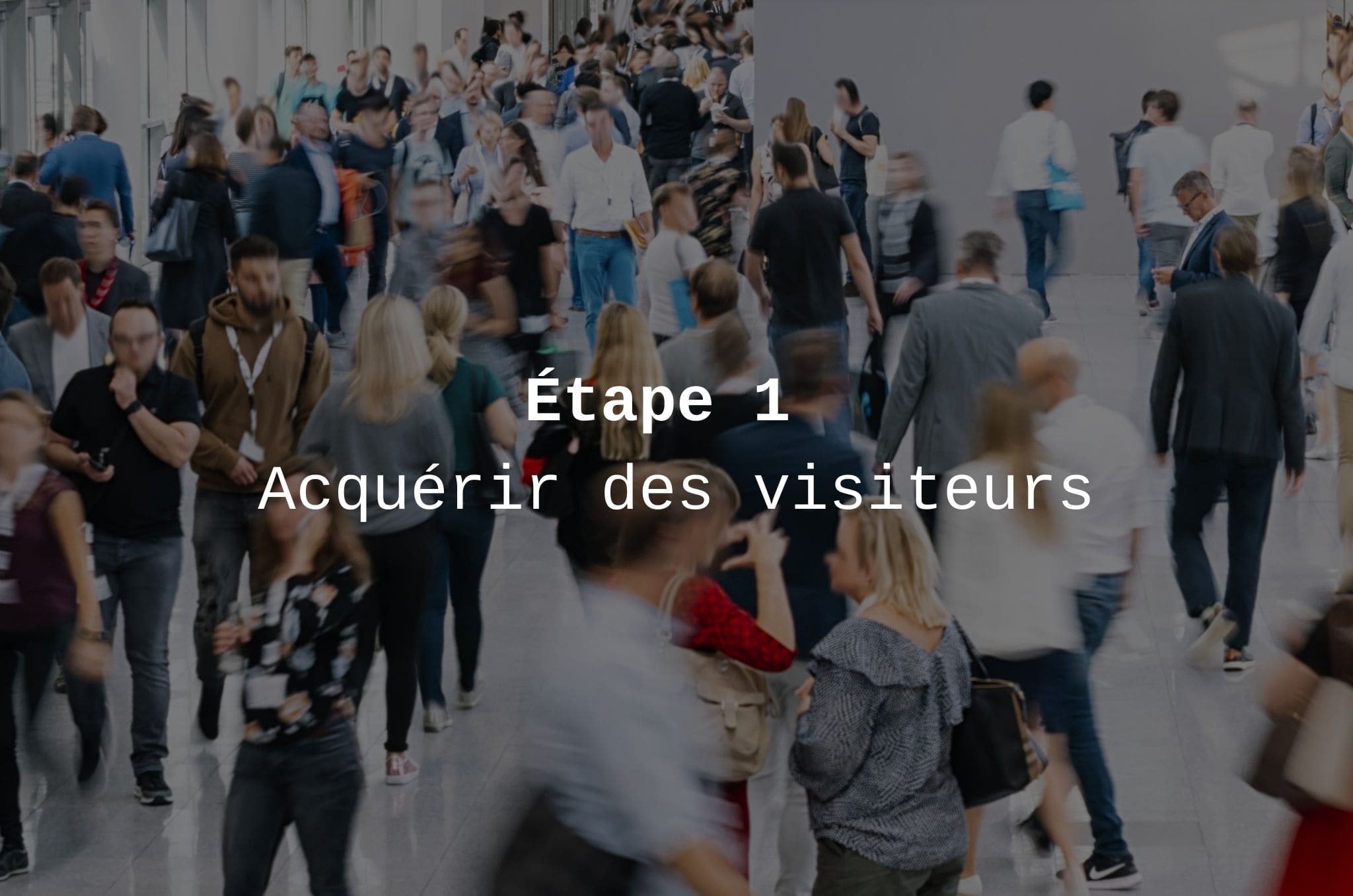 etape 1 acquerir des visiteurs