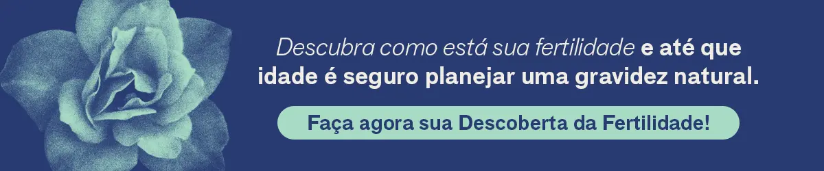 Descubra como está sua fertilidade e até que idade é seguro planejar uma gravidez natural