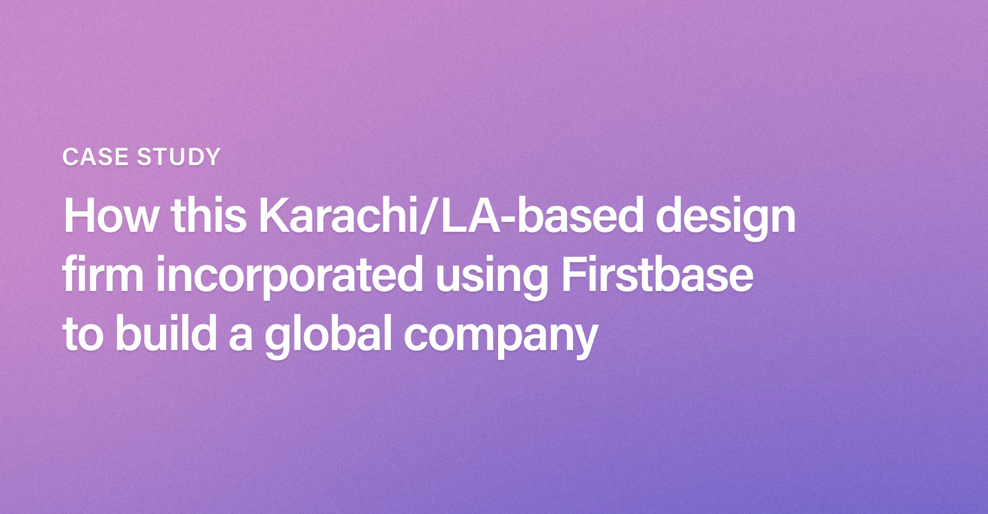 How This Karachi LA based Design Firm Incorporated Using Firstbase io
