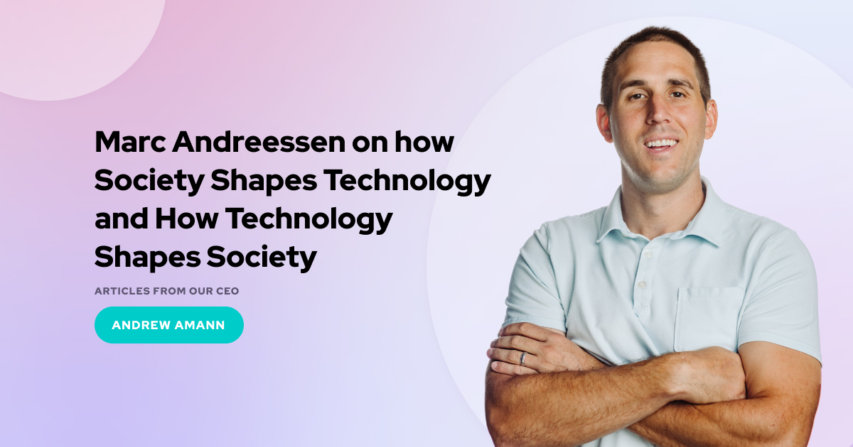 Marc Andreessen On How Society Shapes Technology and How Technology Shapes Society