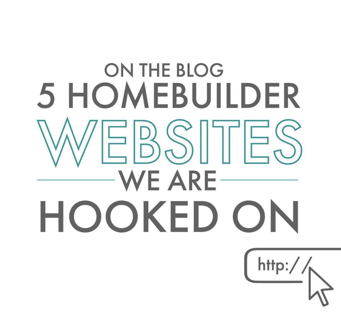 5 Homebuilder Websites We Are Hooked On