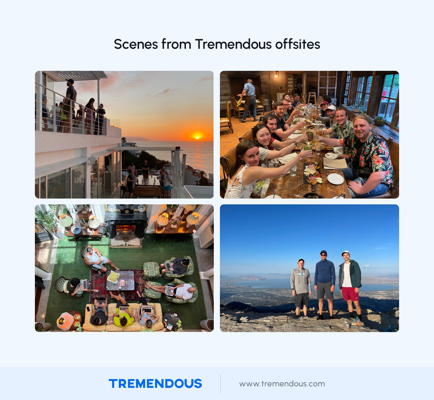 Four photographs from Tremendous' team offisites from around the world.