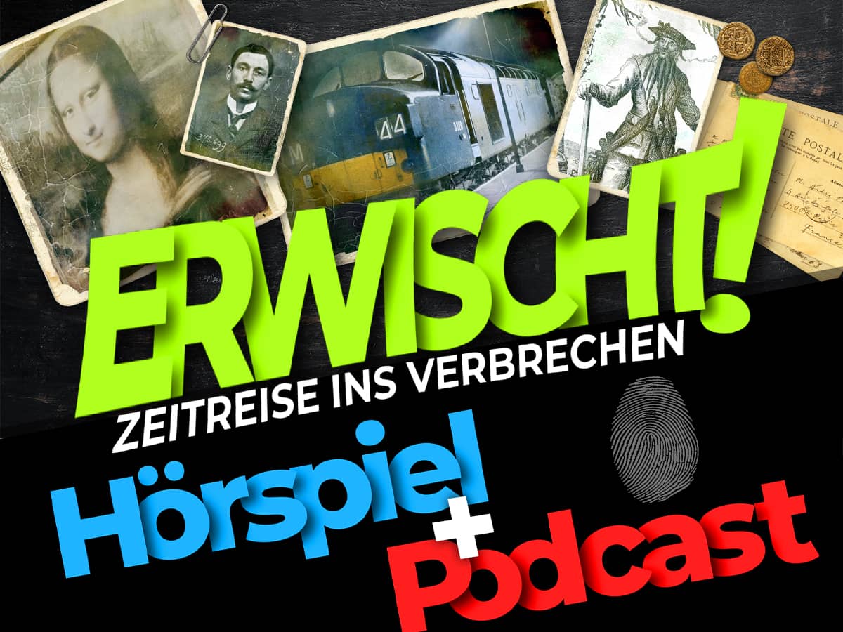 Hörspiele & Podcasts: ERWISCHT! Zeitreise ins Verbrechen