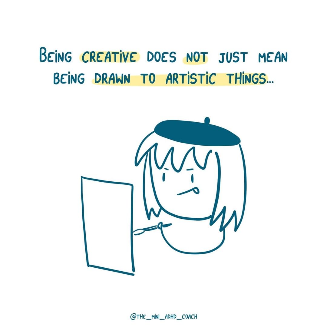 Being creative does not just mean being drawn to artistics things...