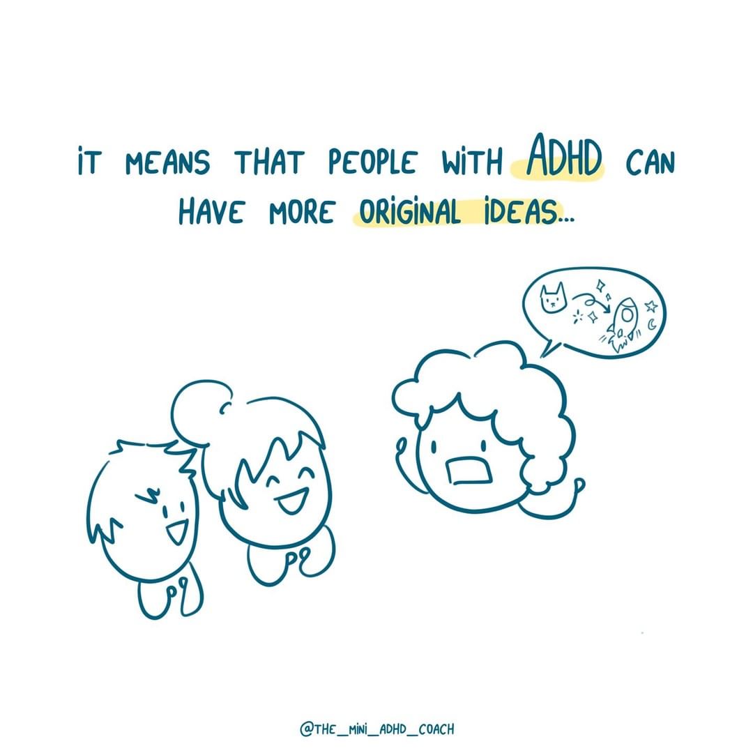 It means that people with ADHD can have more original ideas...