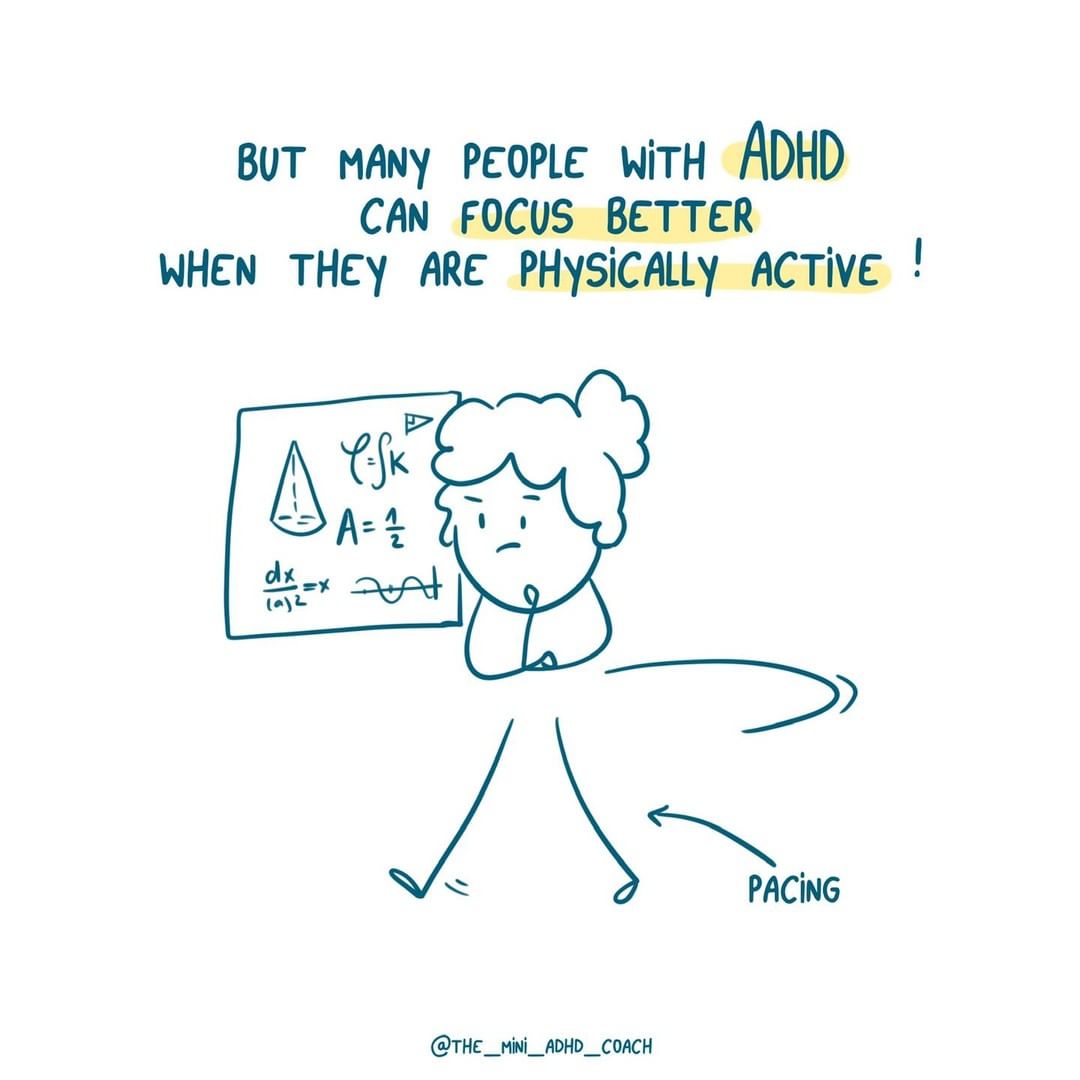 But many people with ADHD can focus better when they are physically active!