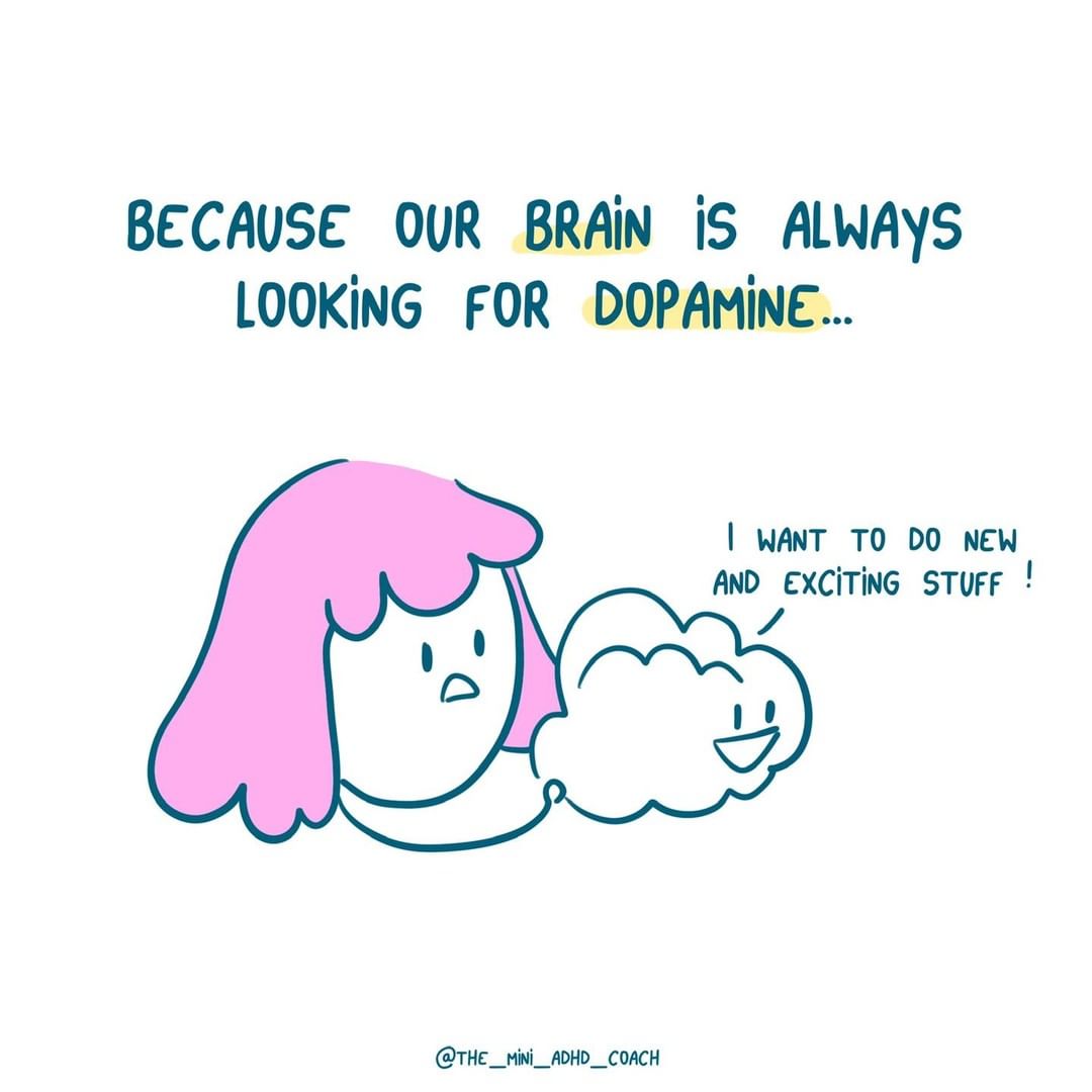 because our brain is always looking for dopamine...