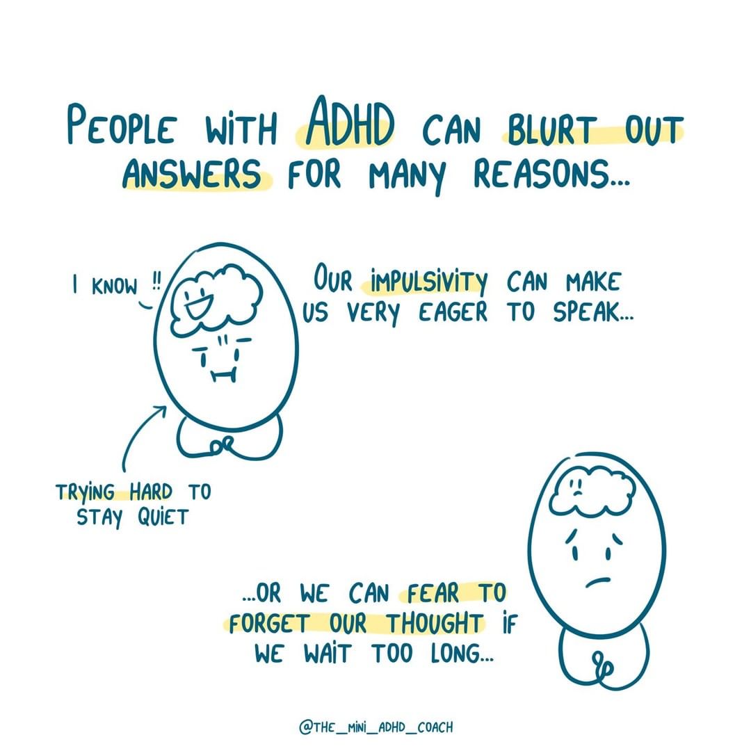 People with ADHD can blurt out answers for many reasons...