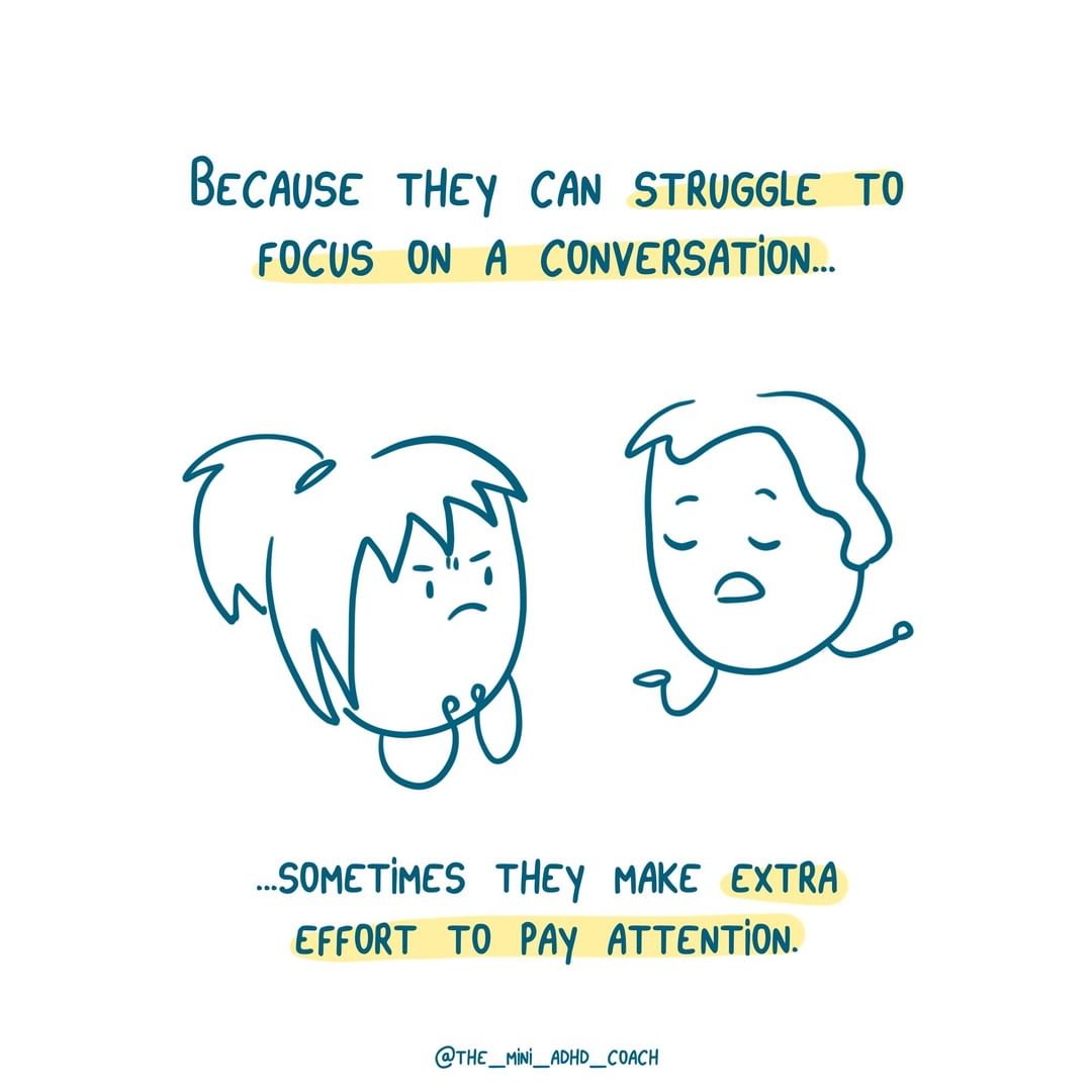 because they can struggle to focus on a conversation