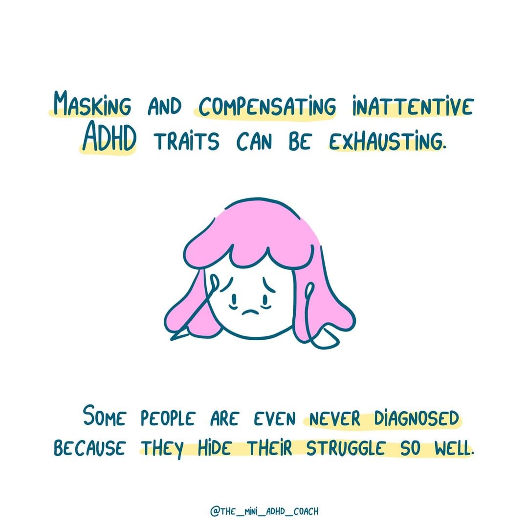 masking and compensating inattentive ADHD traits can be exhausting...
