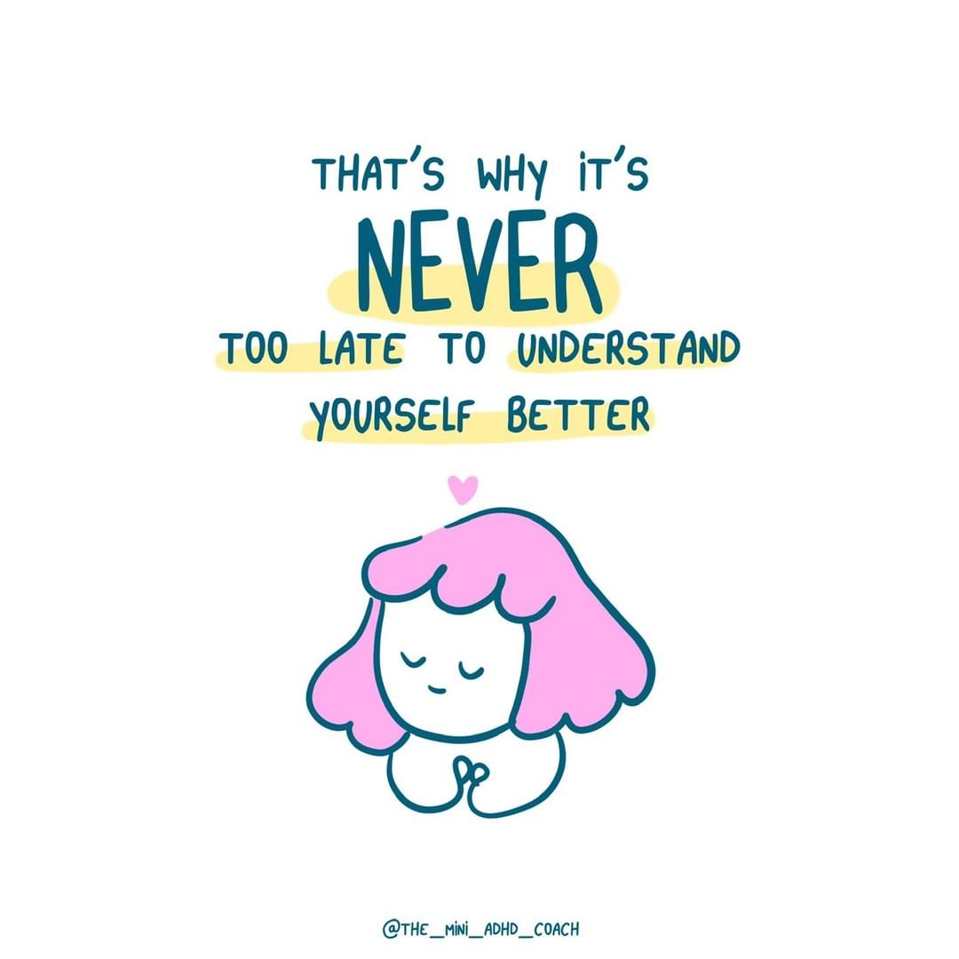 That's why it's never too late to understand yourself better