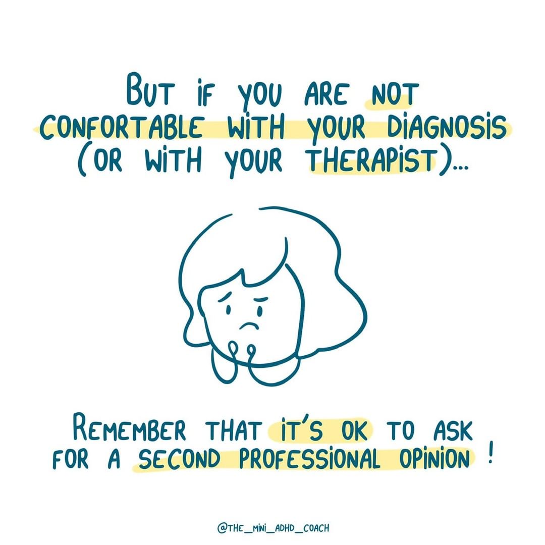 But if you are not comfortable with your diagnosis (or with your therapist)...