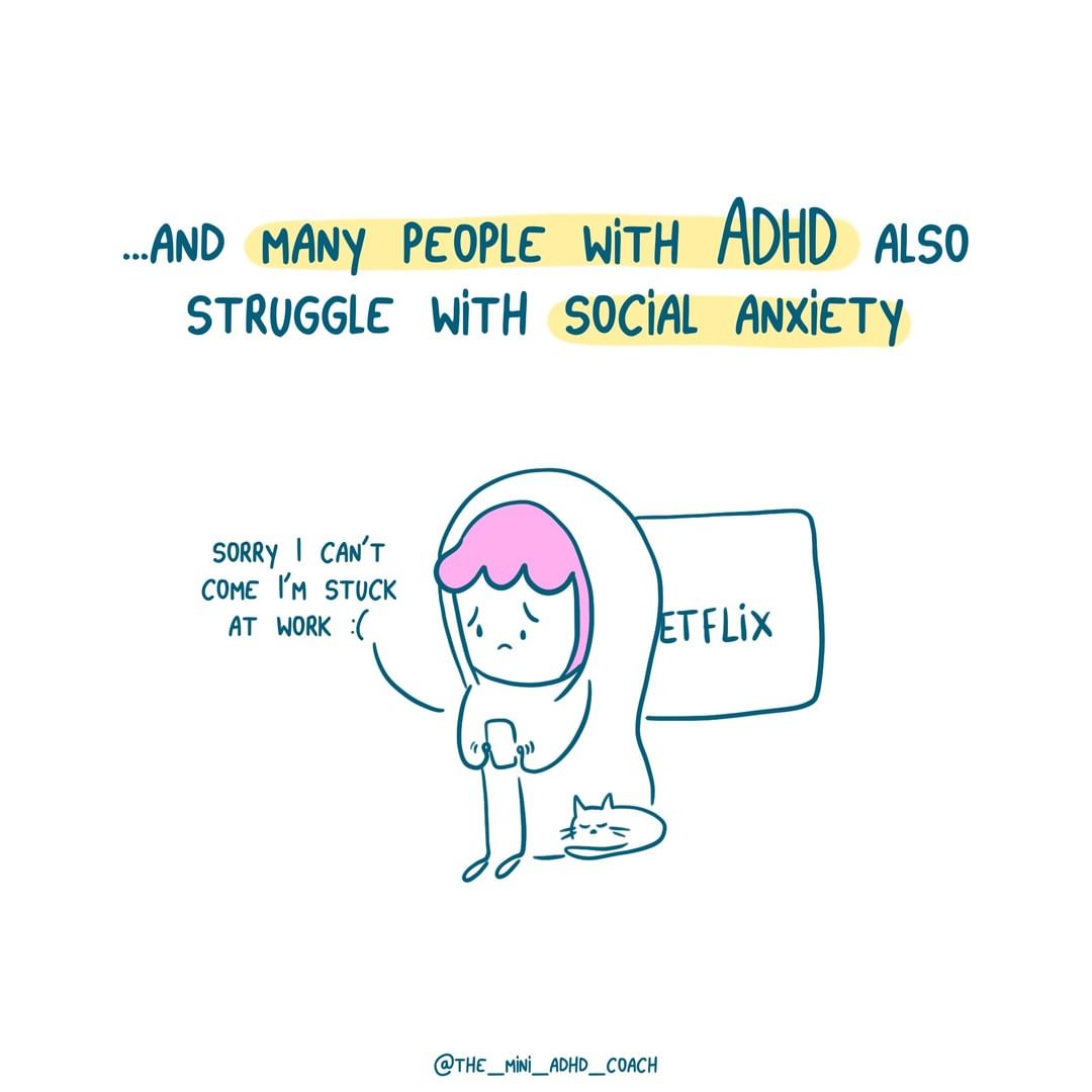 And many people with adhd also struggle with social anxiety