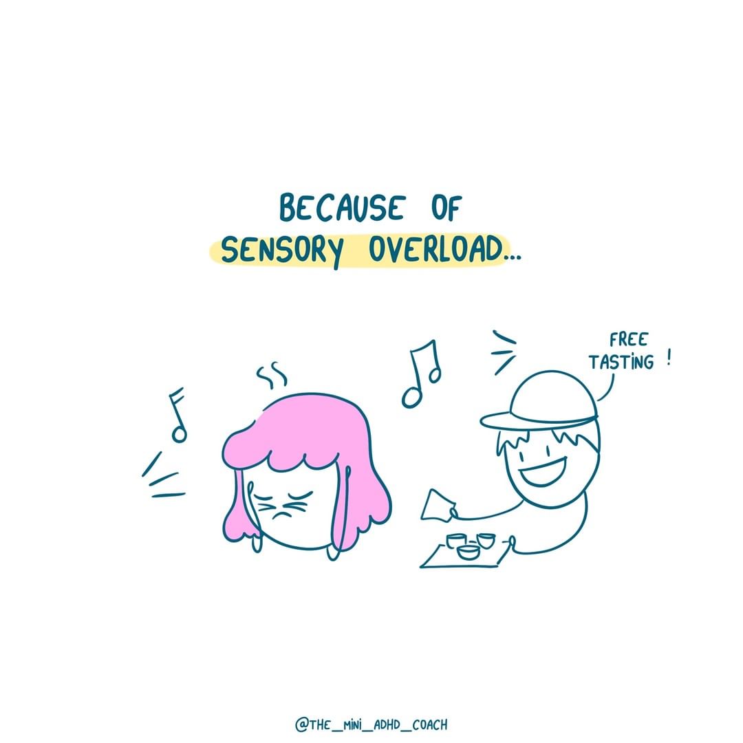 because of sensory overload...