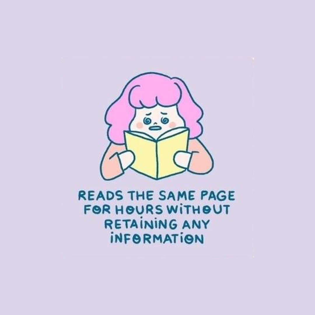 reads the same page for hours without retaining any information