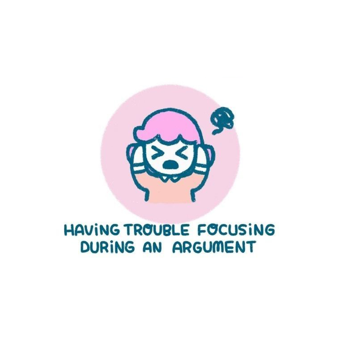 having trouble focusing during an argument