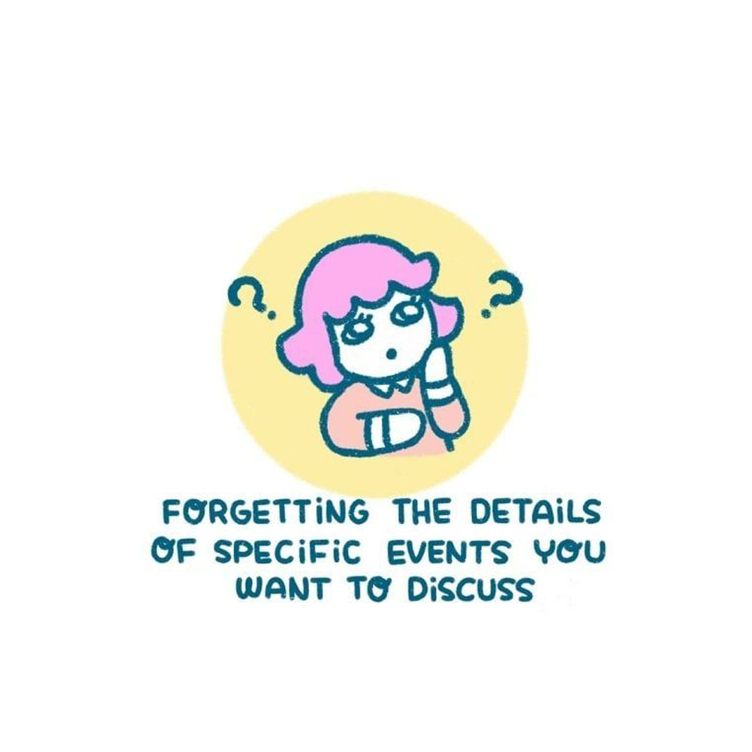forgetting the details of specific events you want to discuss