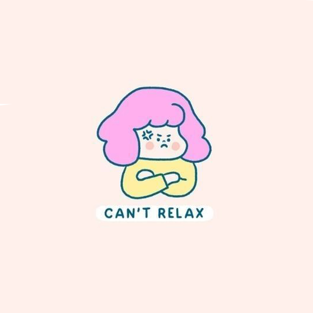 can't relax